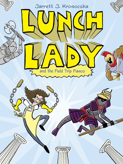 Title details for Lunch Lady and the Field Trip Fiasco by Jarrett J. Krosoczka - Wait list